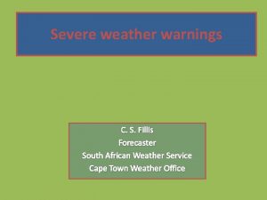 Severe weather warnings Some definitions Natural Hazard Weather