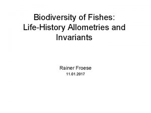 Biodiversity of Fishes LifeHistory Allometries and Invariants Rainer