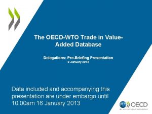 The OECDWTO Trade in Value Added Database Delegations
