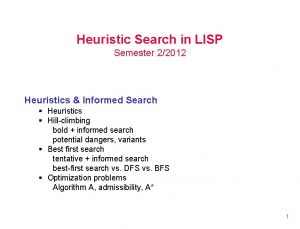 Heuristic Search in LISP Semester 22012 Heuristics Informed
