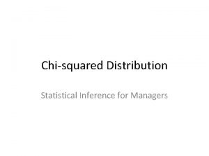 Chisquared Distribution Statistical Inference for Managers Chisquared test