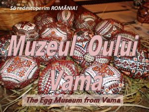 S redescoperim ROM NIA The Egg Museum from