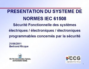 PRESENTATION DU SYSTEME DE NORMES IEC 61508 Scurit