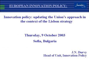 EUROPEAN INNOVATION POLICY Innovation policy updating the Unions