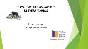 COMO PAGAR LOS GASTOS UNIVERSITARIOS Presentado por College