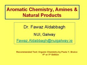 Aromatic Chemistry Amines Natural Products Dr Fawaz Aldabbagh