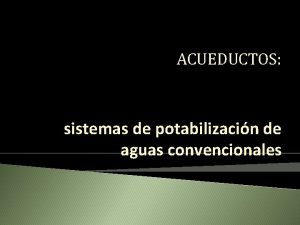 ACUEDUCTOS sistemas de potabilizacin de aguas convencionales ACUEDUCTOS