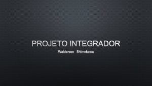 PROJETO INTEGRADOR WALDERSON SHIMOKAWA CONTEDO PROJETO INTEGRADOR III