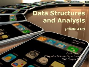 Data Structures and Analysis COMP 410 David Stotts