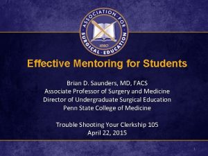 Effective Mentoring for Students Brian D Saunders MD