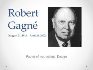 Robert Gagn August 21 1916 April 28 2002