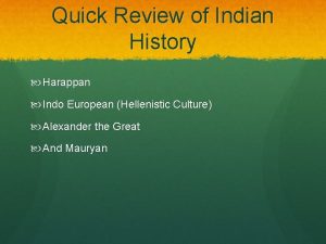 Quick Review of Indian History Harappan Indo European