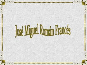 Jos Miguel Romn Francs nasceu em Alcoy Espanha