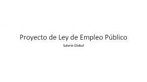 Proyecto de Ley de Empleo Pblico Salario Global