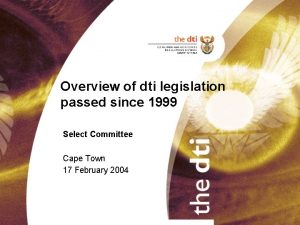 Overview of dti legislation passed since 1999 Select