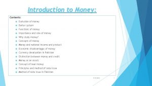 Introduction to Money Contents Evolution of money Barter