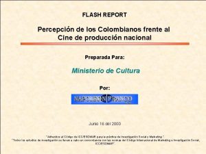 FLASH REPORT Percepcin de los Colombianos frente al