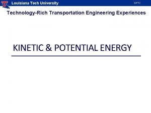 Louisiana Tech University SPTC TechnologyRich Transportation Engineering Experiences