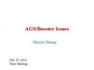 AGSBooster Issues Haixin Huang Feb 25 2014 Time