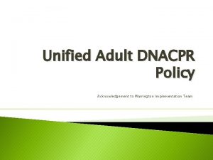 Unified Adult DNACPR Policy Acknowledgement to Warrington Implementation