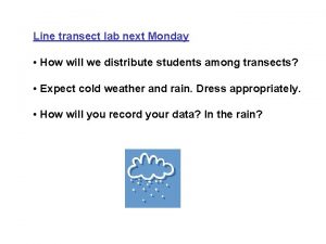 Line transect lab next Monday How will we