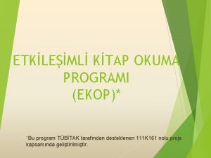 ETKLEML KTAP OKUMA PROGRAMI EKOP Bu program TBTAK