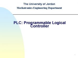 The University of Jordan Mechatronics Engineering Department PLC