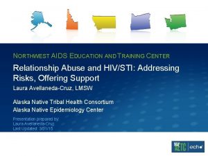 NORTHWEST AIDS EDUCATION AND TRAINING CENTER Relationship Abuse