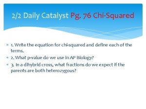 22 Daily Catalyst Pg 76 ChiSquared 1 Write