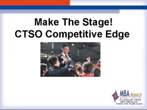 Make The Stage CTSO Competitive Edge 2014 MBA