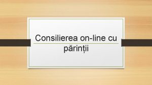 Consilierea online cu prinii Semeni un gnd culegi