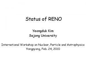 Status of RENO Yeongduk Kim Sejong University International