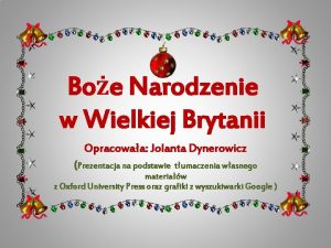 Boe Narodzenie w Wielkiej Brytanii Opracowaa Jolanta Dynerowicz