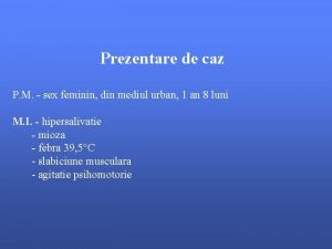 Prezentare de caz P M sex feminin din