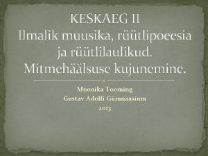 KESKAEG II Ilmalik muusika rtlipoeesia ja rtlilaulikud Mitmehlsuse