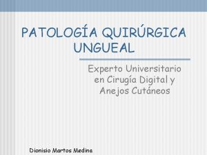 PATOLOGA QUIRRGICA UNGUEAL Experto Universitario en Ciruga Digital