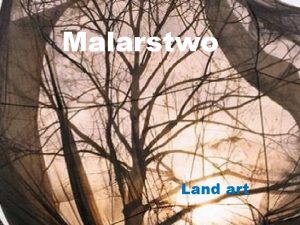 Malarstwo Land art Dzie dobry Pastwu Na dzisiejszych