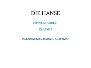 DIE HANSE PROJEKTARBEIT KLASSE 8 HANSE bedeutete BUND