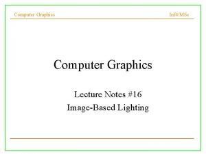 Computer Graphics Inf 4MSc Computer Graphics Lecture Notes