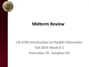 Midterm Review LIS 4785 Introduction to Health Informatics