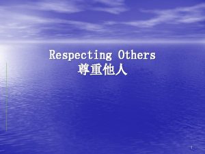 Respecting Others 1 Introduction Student activity How I