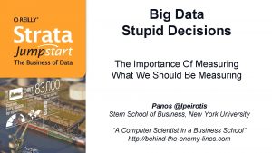 Big Data Stupid Decisions The Importance Of Measuring