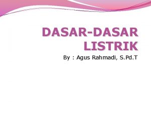 DASARDASAR LISTRIK By Agus Rahmadi S Pd T