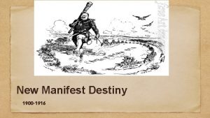 New Manifest Destiny 1900 1916 PHILIPPINEAMERICAN WAR We