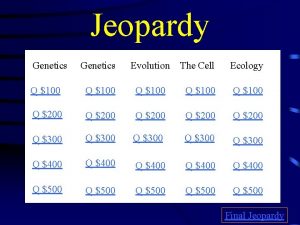 Jeopardy Genetics Evolution The Cell Ecology Q 100