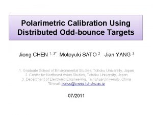 Polarimetric Calibration Using Distributed Oddbounce Targets Jiong CHEN