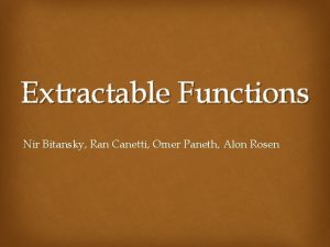 Extractable Functions Nir Bitansky Ran Canetti Omer Paneth