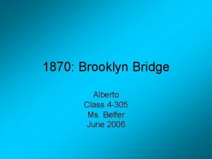 1870 Brooklyn Bridge Alberto Class 4 305 Ms