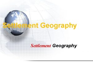 Settlement Geography Concepts Settlement grouping of people building