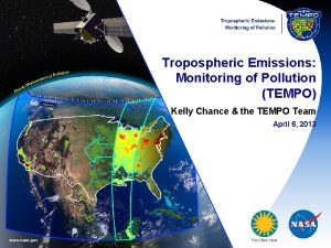 Tropospheric Emissions Monitoring of Pollution TEMPO Kelly Chance